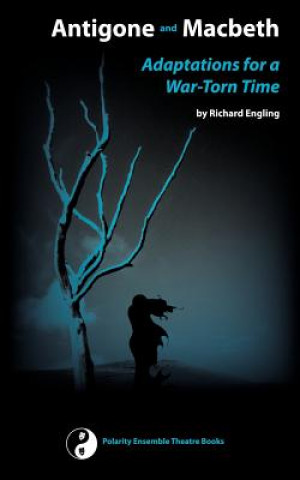 Kniha Antigone and Macbeth, Adaptations for a War-Torn Time Richard Engling