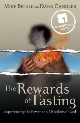 Kniha The Rewards of Fasting: Experiencing the Power and Affections of God Mike Bickle