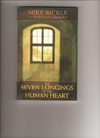 Kniha The Seven Longings of the Human Heart Mike Bickle