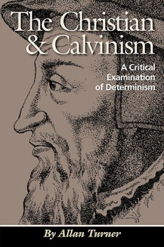 Könyv The Christian & Calvinism Allan Turner