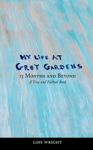 Könyv My Life at Grey Gardens: 13 Months and Beyond Lois Wright