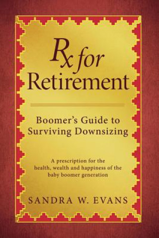 Książka Rx for Retirement: Boomer's Guide to Surviving Downsizing Sandra W. Evans