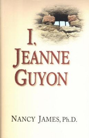 Könyv I, Jeanne Guyon Nancy C. James