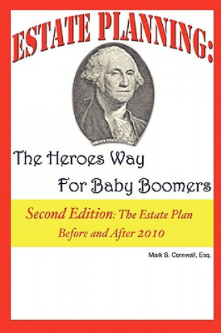 Kniha Estate Planning: The Heroes Way for Baby Boomers Mark S. Cornwall