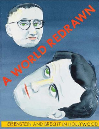 Könyv A World Redrawn: Eisenstein and Brecht in Hollywood Zoe Beloff
