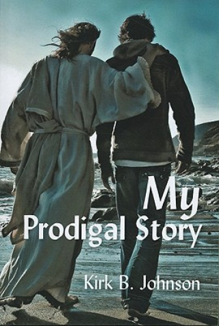 Carte My Prodigal Story Kirk B. Johnson