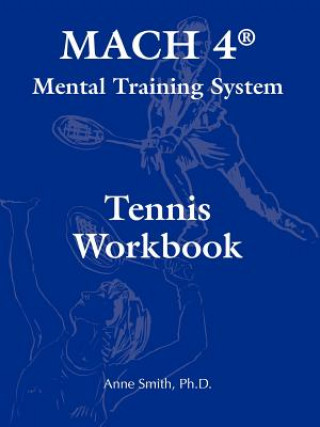 Kniha Mach 4 Mental Training System Tennis Workbook Ph. D. Anne Smith