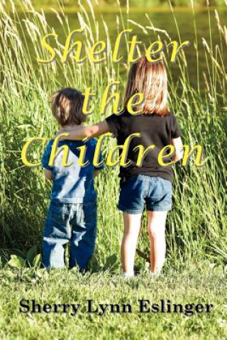 Könyv Shelter the Children Sherry Lynn Eslinger