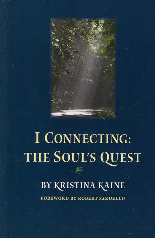 Kniha I Connecting: The Soul's Quest Kristina Kaine