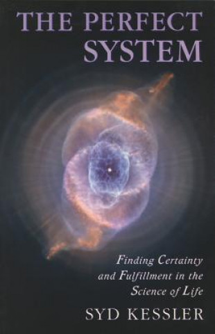 Buch The Perfect System: Finding Certainty and Fulfillment in the Science of Life Syd Kessler