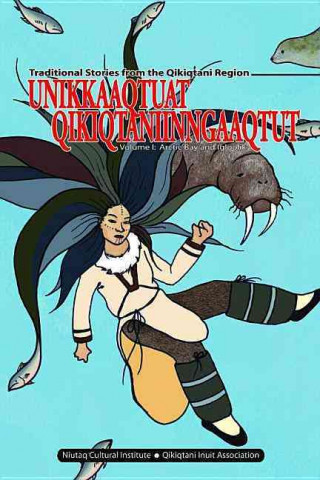 Kniha Unikkaaqtuat Qikiqtaniinngaaqtut Niutaq Cultural Institute