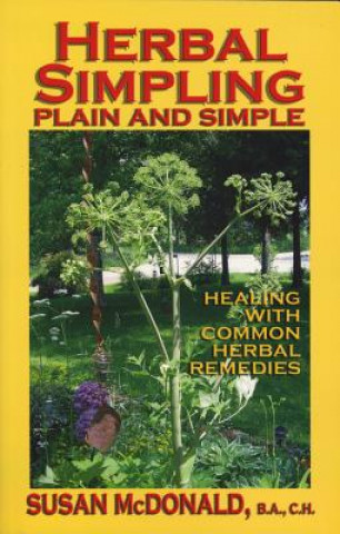 Knjiga Herbal Simpling Plain and Simple: Healing with Common Herbal Remedies Susan McDonald