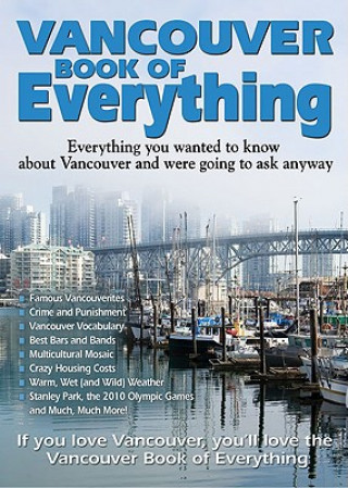 Livre Vancouver Book of Everything: Everything You Wanted to Know about Vancouver and Were Going to Ask Anyway Samantha Amara