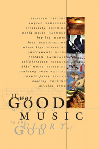 Buch It Was Good: Making Music to the Glory of God Ned Bustard