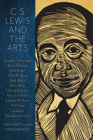 Kniha C. S. Lewis and the Arts: Creativity in the Shadowlands David C. Downing