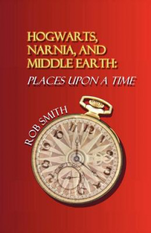 Książka Hogwarts, Narnia, and Middle Earth Robert B. Smith