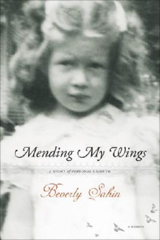 Kniha Mending My Wings: A Story of Personal Growth Beverly Sahin