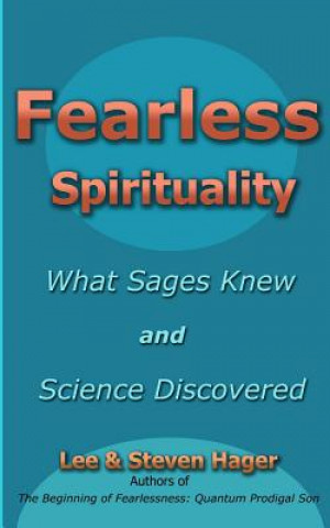 Könyv Fearless Spirituality: What Sages Knew and Science Discovered Lee Hager