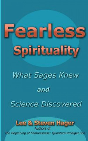 Kniha Fearless Spirituality: What Sages Knew and Science Discovered Lee Hager