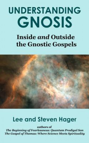 Knjiga Understanding Gnosis: Inside and Outside the Gnostic Gospels Lee Hager