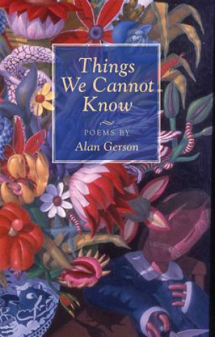 Carte Things We Cannot Know Alan Gerson