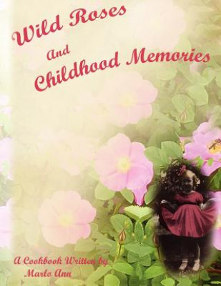 Buch Wild Roses and Childhood Memories Marlo Ann