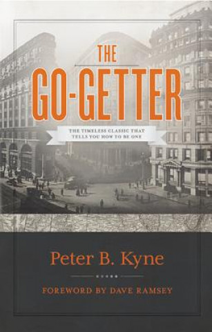 Book The Go-Getter: The Timeless Classic That Tells You How to Be One Peter B. Kyne