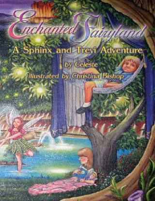 Книга Enchanted Fairyland: A Sphinx and Trevi Adventure Celeste