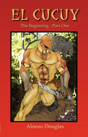 Kniha El Cucuy: The Beginning, Part One Alonzo Douglas