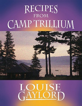 Knjiga Recipes from Camp Trillium Louise Gaylord