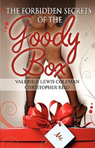 Könyv The Forbidden Secrets of the Goody Box: Relationship Advice That Your Father Didn't Tell You and Your Mother Didn't Know Valerie J. Lewis Coleman