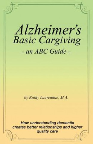 Книга Alzheimer's Basic Caregiving - An ABC Guide Kathy Laurenhue