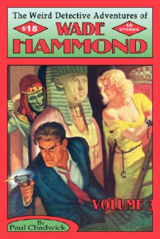 Könyv The Weird Detective Adventures of Wade Hammond: Vol. 3 Paul Chadwick