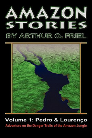 Book Amazon Stories: Vol. 1: Pedro & Loureno Arthur O. Friel