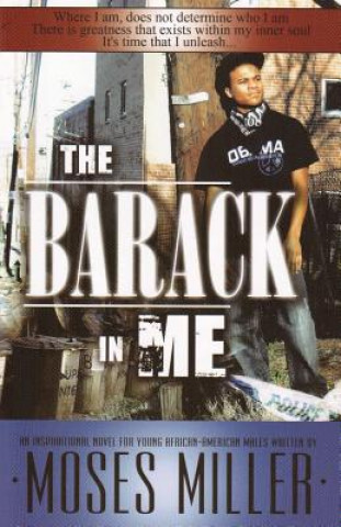 Book The Barack in Me: An Inspirational Novel for Young African American Males Moses Miller