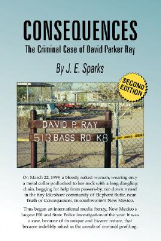 Kniha Consequences, the Criminal Case of David Parker Ray J. E. Sparks