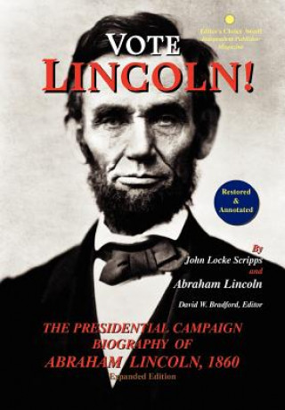 Książka Vote Lincoln! the Presidential Campaign Biography of Abraham Lincoln, 1860; Restored and Annotated (Expanded Edition, Hardcover) John Locke Scripps