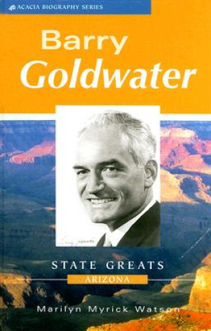 Kniha Barry Goldwater: State Greats Arizona Marilyn Myrick Watson