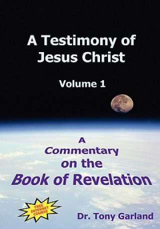 Книга Testimony of Jesus Christ - Volume 1 Anthony Charles Garland