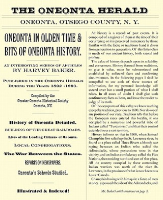 Kniha Oneonta in Olden Time & Bits of Oneonta History: An Interesting Series of Articles by Harvey Baker, Published in the Oneonta Herald During the Years 1 Harvey Baker