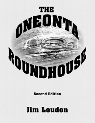 Könyv The Oneonta Roundhouse Jim Loudon