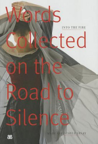 Könyv Into the Fire: Words Collected on the Road to Silence Margaret Coyle Irsay