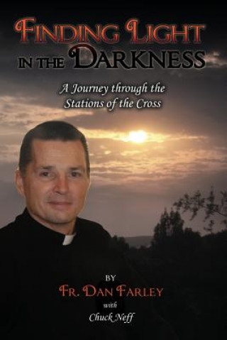 Książka Finding Light in the Darkness, A Journey Through the Stations of the Cross Fr Dan Farley