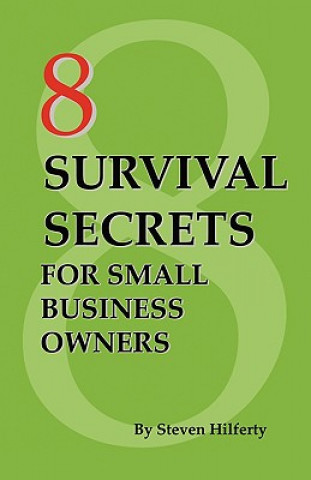 Kniha 8 Survival Secrets for Small Business Owners Steven Hilferty