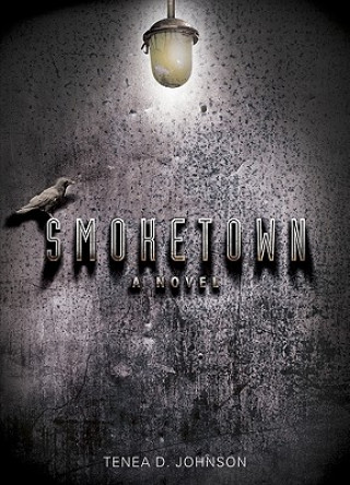 Kniha Smoketown Tenea D. Johnson