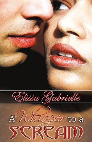 Carte A Whisper to a Scream (Peace in the Storm Publishing Presents) Elissa Gabrielle