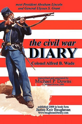 Könyv the civil war DIARY Col Alfred B. Wade Alfred B Wade