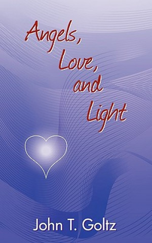 Carte Angels, Love and Light John T. Goltz