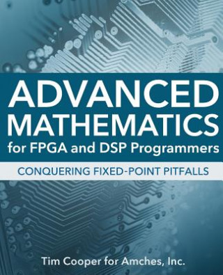 Könyv Advanced Mathematics for FPGA and DSP Programmers Tim Cooper