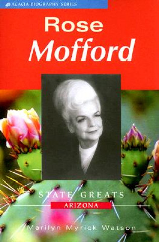 Kniha Rose Mofford: State Greats Arizona Marilyn Myrick Watson